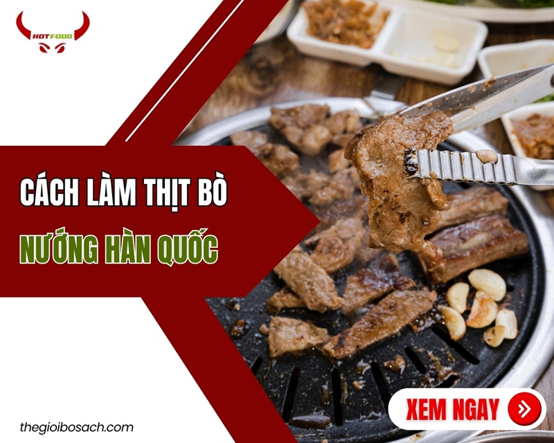Hướng dẫn Cách làm thịt bò nướng Hàn Quốc CHUẨN