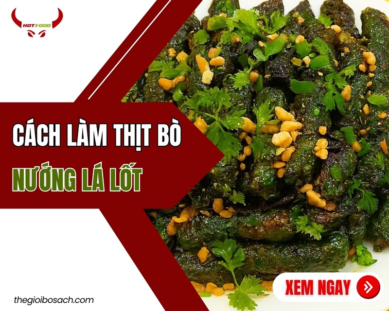 3 Cách Làm Thịt Bò Nướng Lá Lốt Thơm Ngon KHÓ Cưỡng