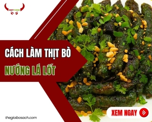 Cách Làm Thịt Bò Nướng Lá Lốt Thơm Ngon