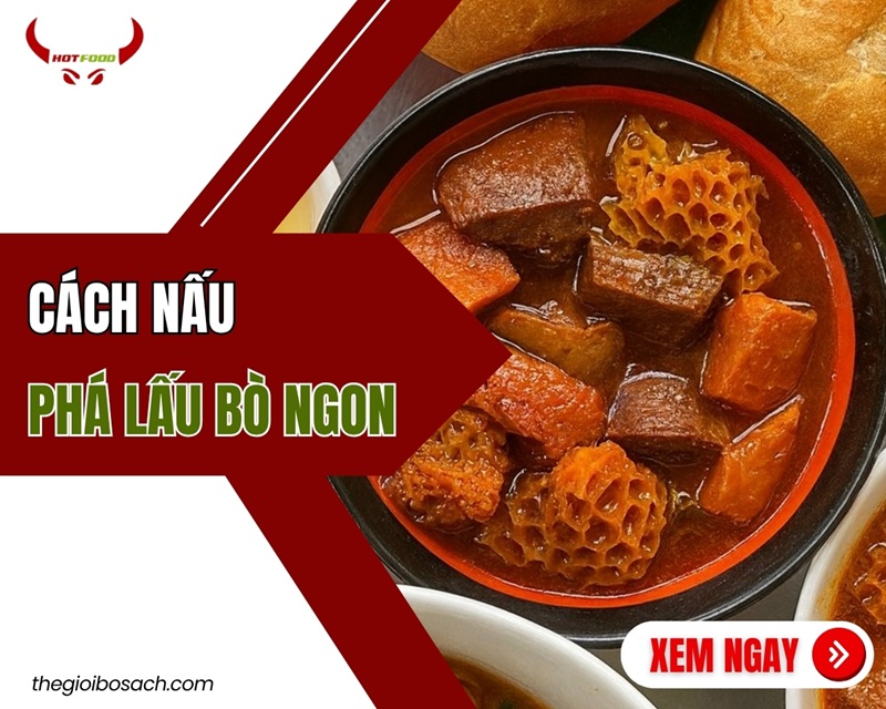 2 Cách Nấu Phá Lấu Bò Ngon Chuẩn Vị Như Ngoài Quán