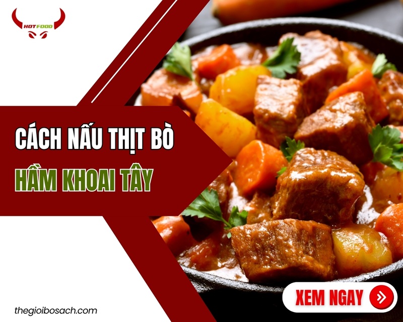 Cách Nấu Thịt Bò Hầm Khoai Tây NGON KHÓ CƯỠNG