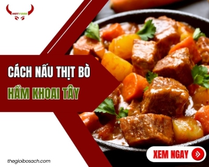 Cách Nấu Thịt Bò Hầm Khoai Tây Ngon Nhất