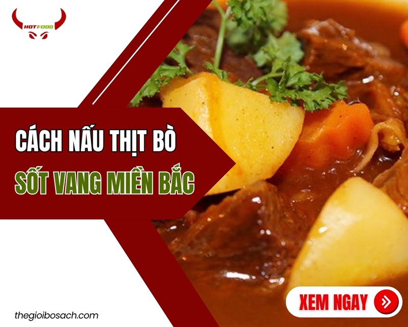 Cách nấu thịt bò sốt vang miền bắc NGON chuẩn vị