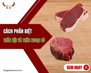Cách phân biệt thăn nội và thăn ngoại bò