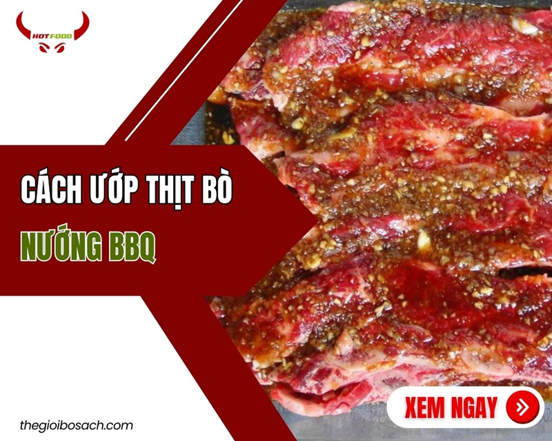 Cách Ướp Thịt Bò Nướng BBQ Ngon Mềm Chỉ Với 3 Bước Đơn Giản