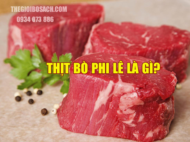 Thịt bò phi lê là gì?