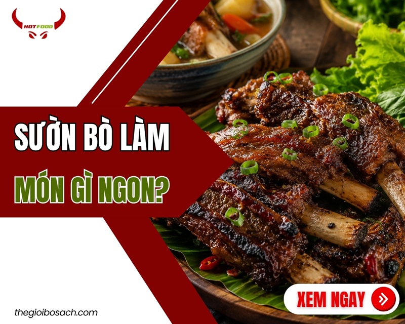 Top 11 món ngon được làm từ sườn bò ( Nên tham khảo )