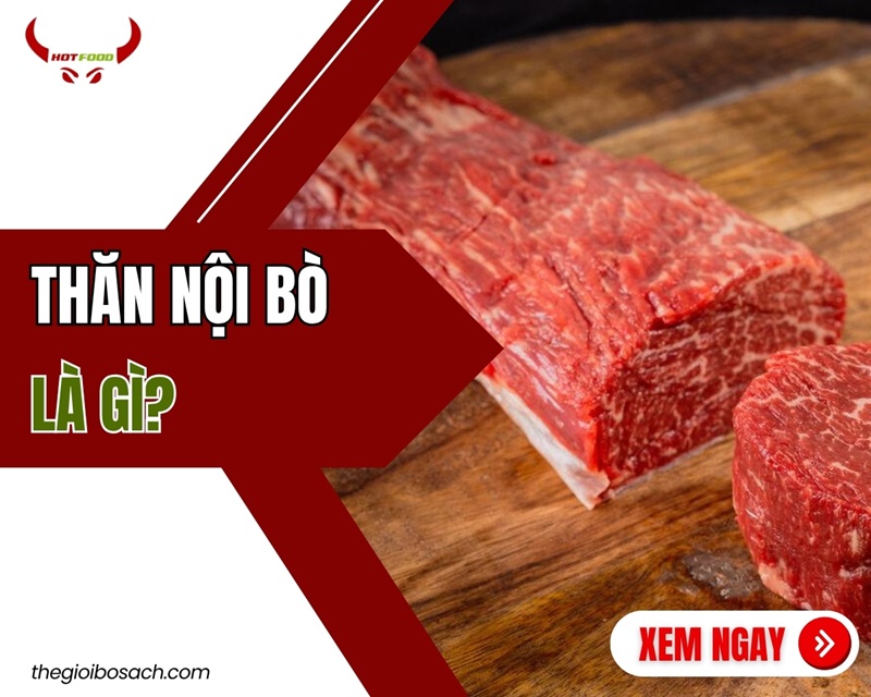 Thăn nội bò là gì?