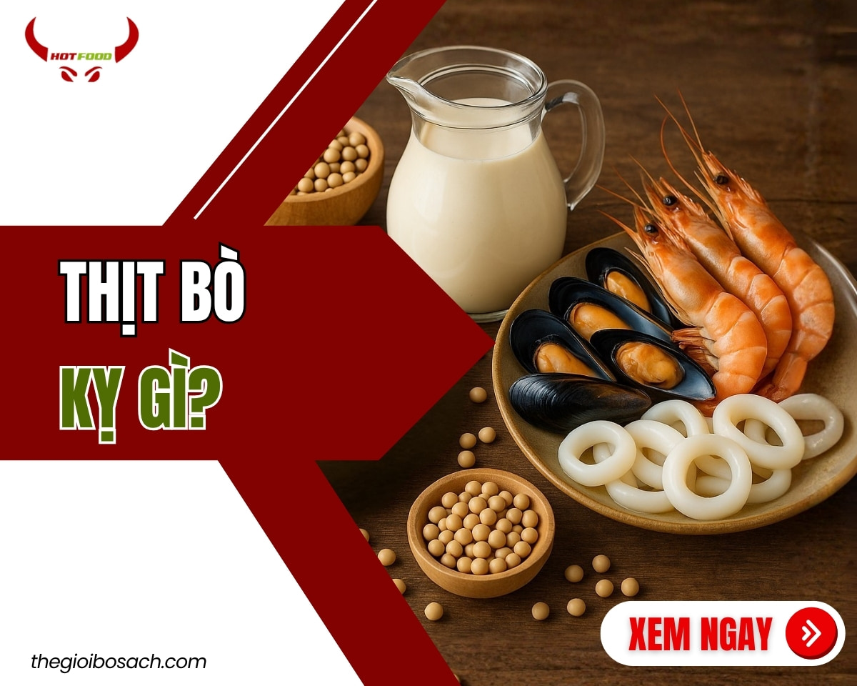 Thịt Bò Kỵ Gì? #9 Nguyên Liệu Không Nấu Với Thịt Bò