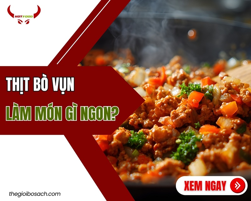 Thịt Bò Vụn Làm Món Gì Ngon? #3 Món Ngon Nhứt Nách