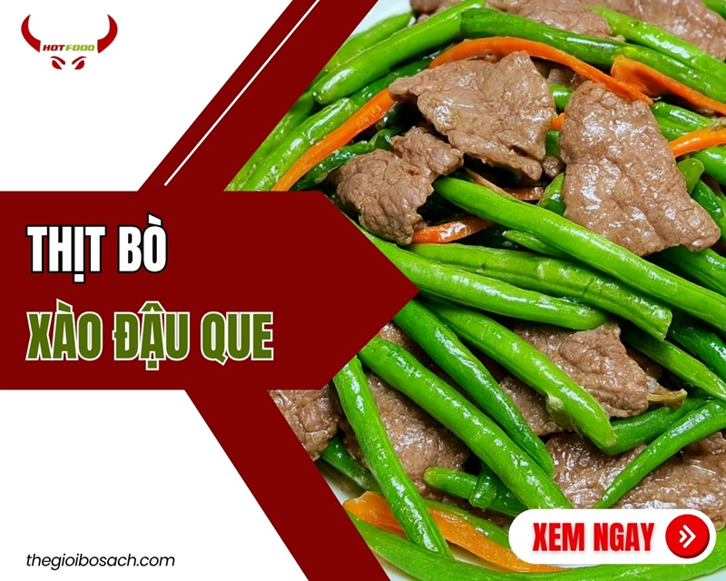 Cách làm thịt bò xào đậu que GIÒN NGON hấp dẫn