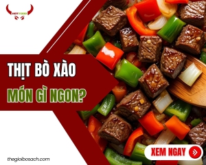 Thịt bò xào món gì ngon?