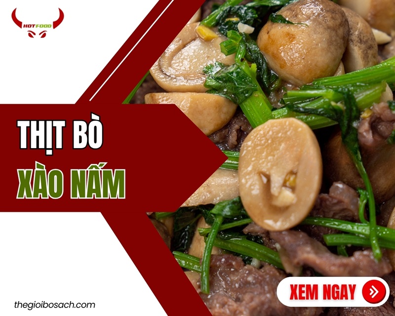 Thịt bò xào nấm - 7 công thức dễ thực hiện món ngon TẠI NHÀ
