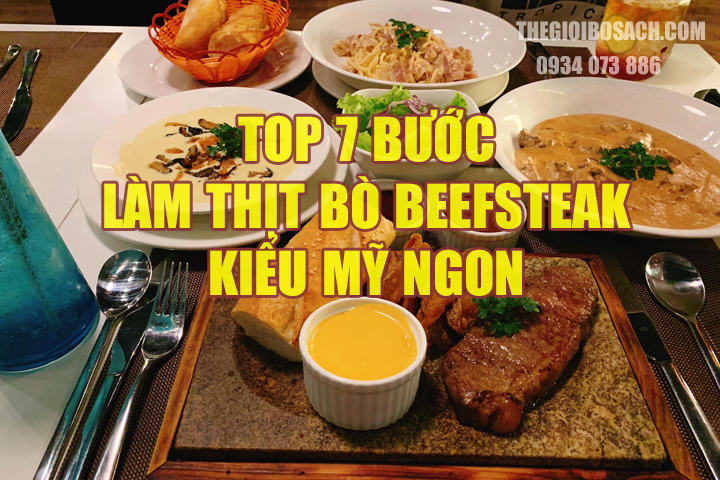 Top 7 bước làm thịt bò Beefsteak kiểu Mỹ ngon