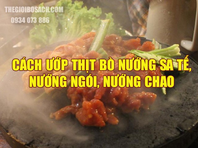 Cách Ướp Thịt Bò Nướng Sa Tế, Nướng Ngói, Nướng Chao Ngon